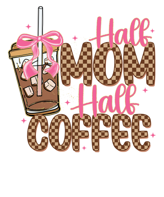HALF MOM HALF COFFEE